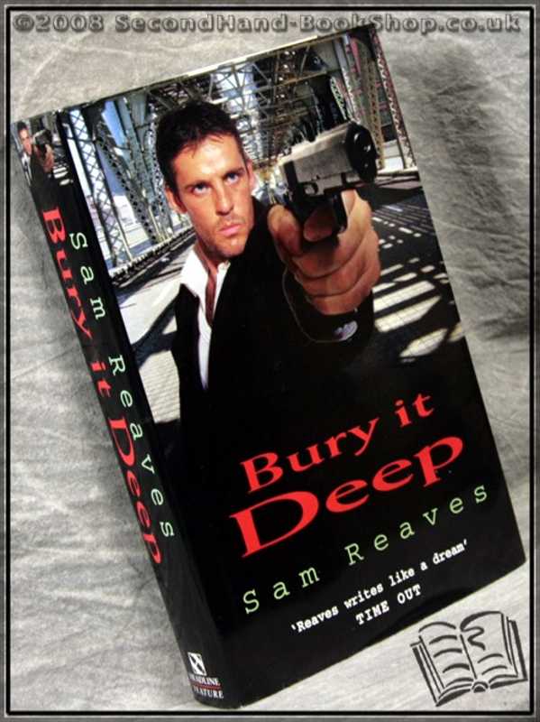 Bury It Deep-Reaves; FIRST EDITION; 1996; Hardback in dust wrapper (Fiction) - Afbeelding 1 van 1