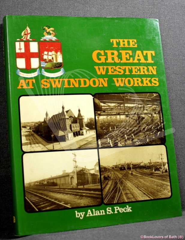 Great Western at Swindon Works-Peck; FIRST EDITION; 1983; Hardback in DJ - Afbeelding 1 van 1
