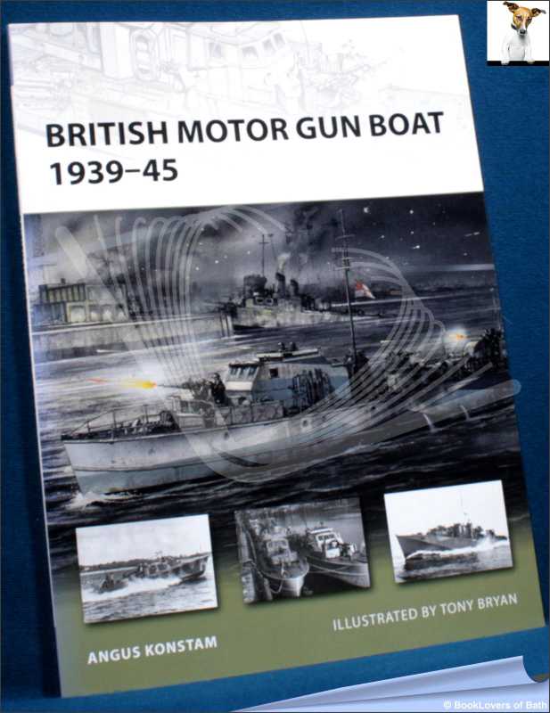 British Motor Gun Boat 1939-45/Konstam; 2010; (Illustrated by Bryan) - Foto 1 di 1