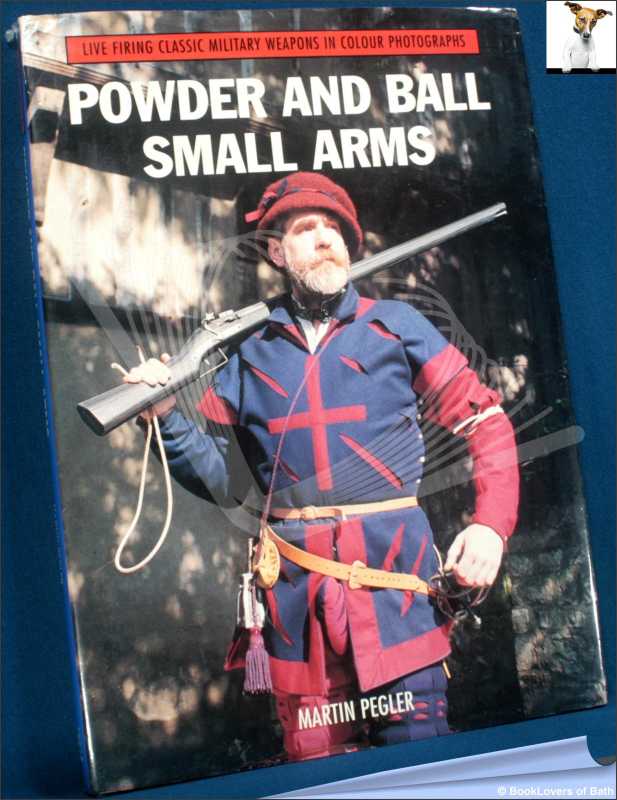 Powder and Ball Small Arms-Pegler; FIRST EDITION; 1998; Hardback in dust wrapper - Picture 1 of 1